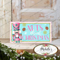 Nuts About Christmas Pink Nutcracker Sign
