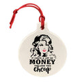 It Costs A lot Of Money To Look This Cheap - Dolly Ornament